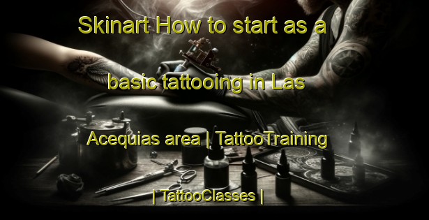 Skinart How to start as a basic tattooing in Las Acequias area | TattooTraining | TattooClasses | SkinartTraining-Panama